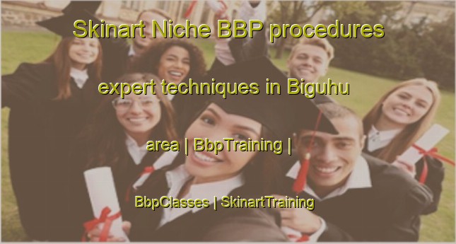 Skinart Niche BBP procedures expert techniques in Biguhu area | BbpTraining | BbpClasses | SkinartTraining-Rwanda
